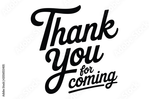 Elegant retro typography 'thank you for coming' calligraphy design for events and appreciation