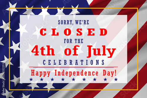 Patriotic 4th of July closed sign with American flag background and festive typography. Independence Day holiday announcement poster in USA colors. Perfect for stores, offices, and businesses. Vector.
