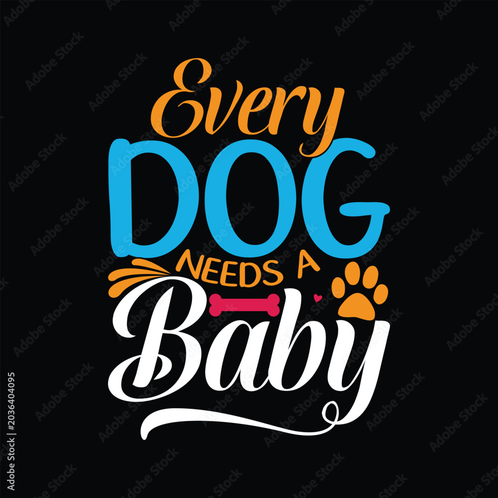 Obraz premium Every Dog Needs A Baby