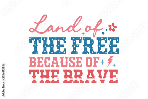  Land Of the Free Because Of the Brave Patriotic T Shirt Design