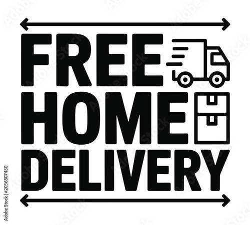 Free Home Delivery Graphic: Bold text announces FREE HOME DELIVERY accompanied by graphic elements of a delivery truck and a package, symbolizing convenience and accessibility.