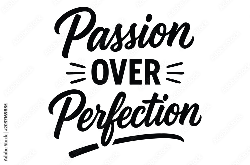Fototapeta premium Passion over perfection hand lettering quote black ink on white background high quality professional detailed modern