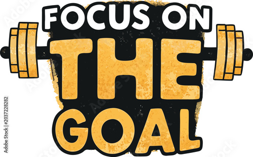 focus on the goal motivational gym typography on white backgroun