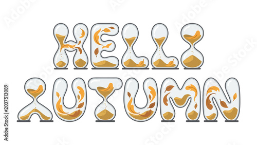 Bild auf Leinwand Hello Autumn Hourglass Typography: The words Hello Autumn are creatively displayed using hourglass shapes filled with sand and autumn leaves, symbolizing the passage of time during the fall season