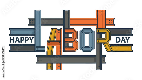 Photos Happy Labor Day Graphic: Creative graphic art spelling out Labor Day using construction beams and steel girders, celebrating the spirit of work and industry