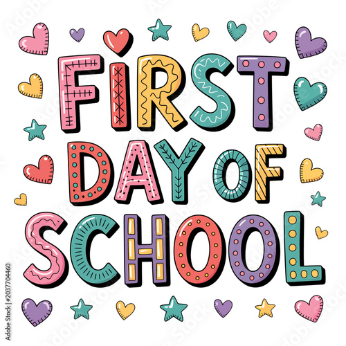 First day of school colorful text with hearts and stars icons around  fun education concept
