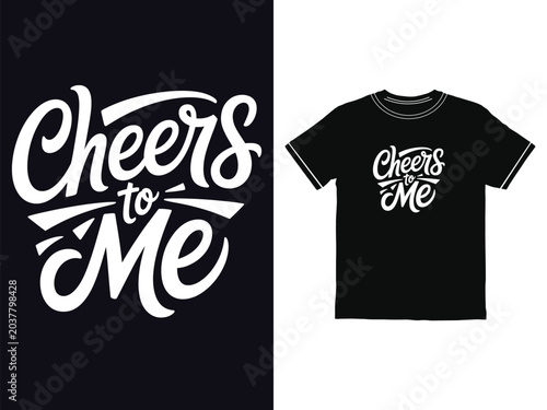 Elegant script lettering design with cheers to me message shown on a black stylish shirt