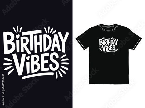 Birthday Vibes hand lettered decorative typography design printed on a black cotton crew neck shirt