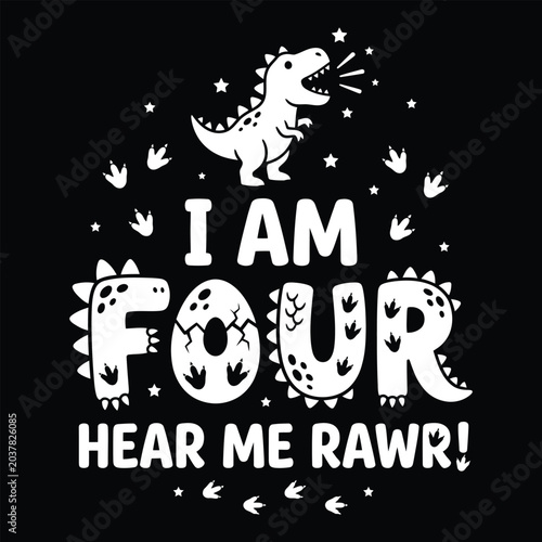 Fotografie I Am Four Hear Me Rawr Cute Dinosaur Birthday Typography Design