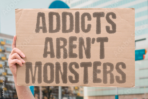 Tableau sur toile "Addicts Aren't Monsters" Dependency is human not immoral failure