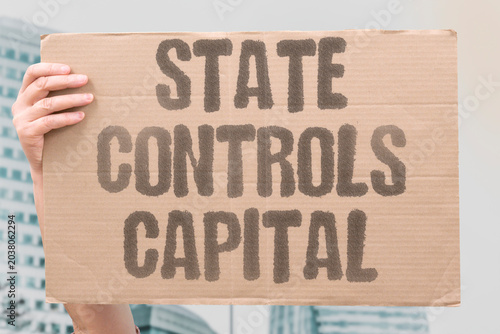 Fotografie "State Controls Capital" Authorities dictate how private businesses allocate resources