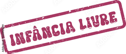 Photos Grungy Rubber Stamp with Portuguese Text Infância Livre Representing Free Childh