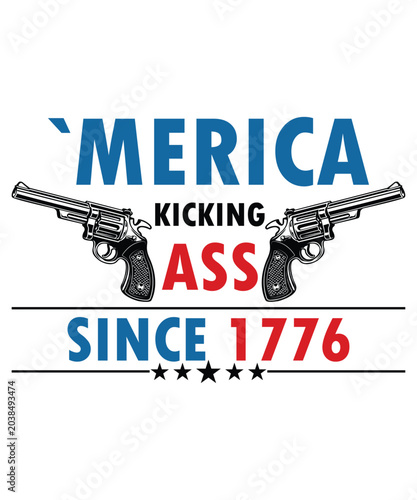 `merica Kicking Ass Since 1776 Happy 4th Of July shirt print template typography design for art