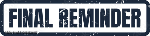 Fotografie A vintage rubber stamp texture with the words final reminder in dark navy blue i