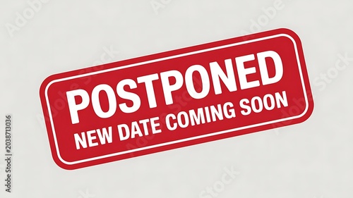 Postponed stamp, delayed event sign, red notice, announcement label