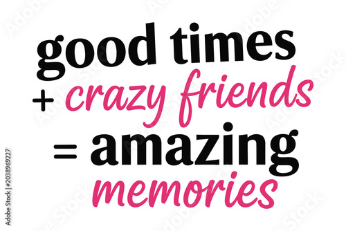 Canvastavla Friendship quote typography good times crazy friends amazing memories
