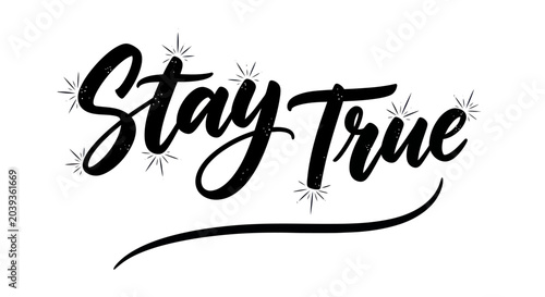 Billede på lærred Stay True Hand Lettering with Sparkles - Motivational Quote