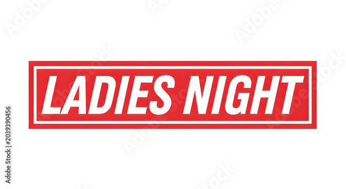 A vibrant red rectangular sign with bold white capital letters reading 'ladies night', suggesting a special evening event for women at a venue or establishment