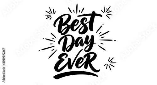 Fotografie Best Day Ever Hand Lettering with Sunburst Effect