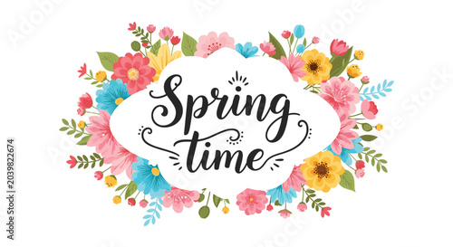 Beautiful spring floral wreath with colorful flowers and green leaves surrounding the elegant script text Spring time on a white background.