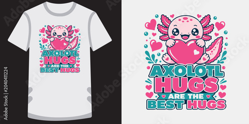 Konstfotografi Axolotl hugs are the best hugs t-shirt design with cute loving creature