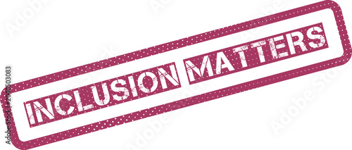 Bild auf Leinwand Inclusion Matters magenta textured rubber stamp promoting diversity and equitabl