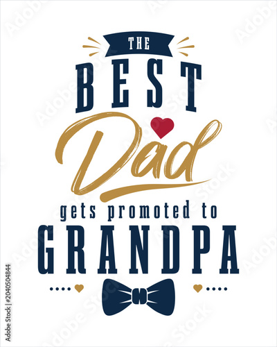 The Best Dad Gets Promoted to Grandpa Typographic Poster Design with Bow Tie and Red Heart, Vector Illustration on White Background for Father's Day Social Media Post