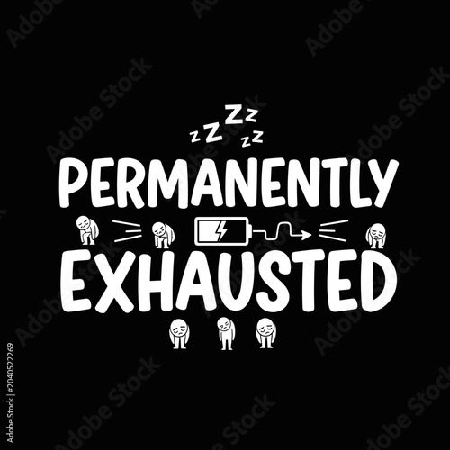 Permanently Exhausted Funny T Shirt.