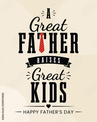 Happy Father's Day Typographic Poster with Red Necktie Graphic, A Great Father Raises Great Kids Inspirational Quote Vector Illustration Background for Social Media