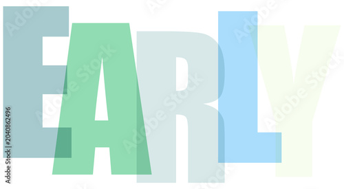 Fotografie Early text with pastel blue and green overlapping letters on transparent background signifying beginning