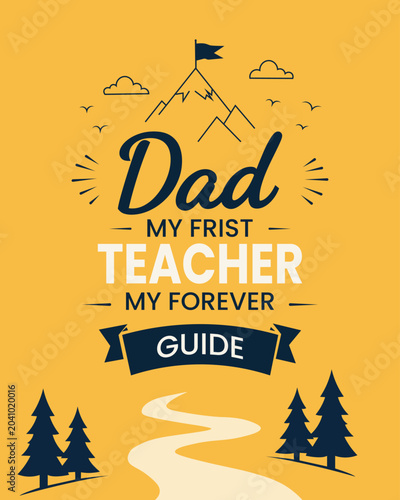 Happy Father's Day Typographic Poster with Mountain Peak and Winding Road, Dad My First Teacher Forever Guide Quote Minimalist Vector Background Social Media Banner