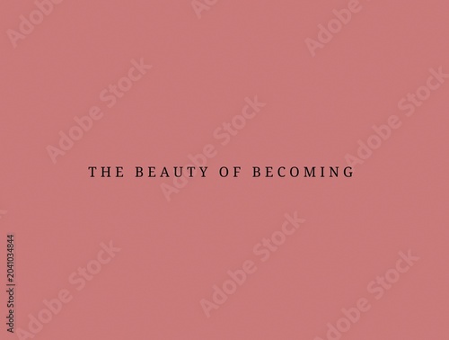 Tableau sur toile The beauty of becoming inspirational quote typography on dusty pink background