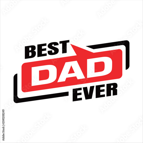 Best Dad Ever typography vector design featuring bold stylish lettering, perfect for Father's Day celebrations, gifts, t-shirts, stickers, mugs, and appreciation artwork, isolated on white background.