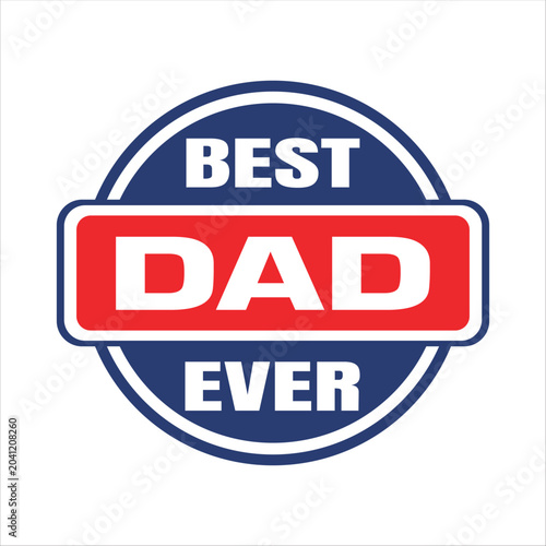 Best Dad Ever typography vector design featuring bold stylish lettering, perfect for Father's Day celebrations, gifts, t-shirts, stickers, mugs, and appreciation artwork, isolated on white background.
