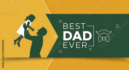 Best dad ever greeting banner with father lifting daughter silhouette