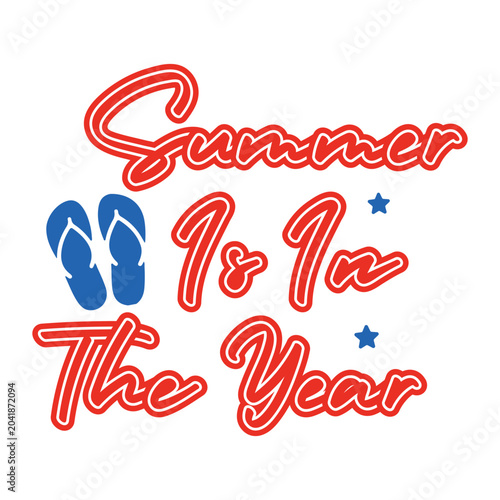Summer Is In The Year  Summer T-shirt Design