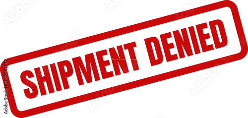 Tableau sur toile Red Shipment Denied Rubber Stamp on White Background Indicating Rejection, Denia