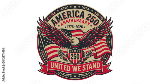 Eagle with American flags and 'America 250 United We Stand' text for patriotic celebration