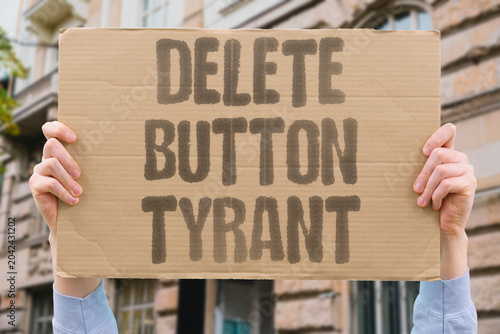 Foto "Delete button tyrant" Removal tool used to suppress dissent