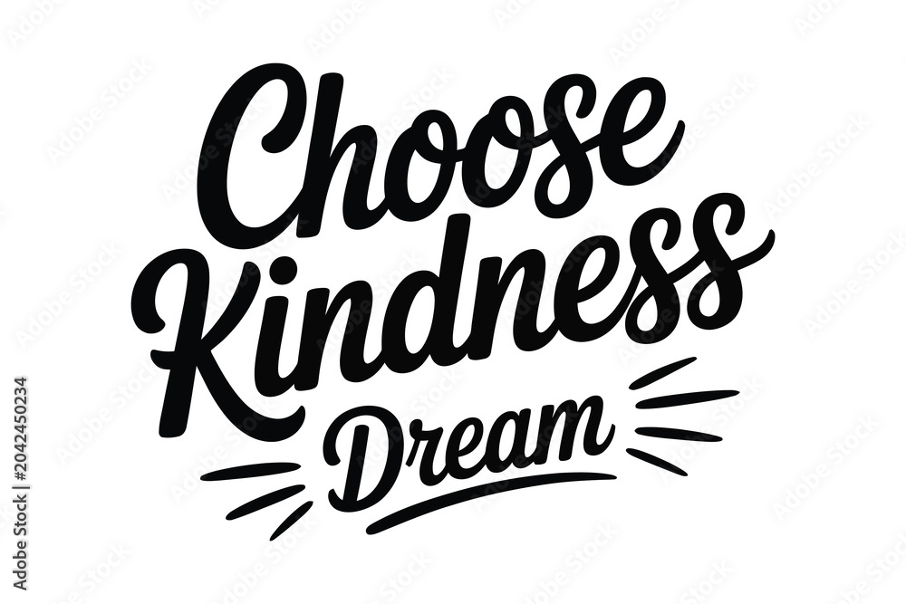 Fototapeta premium Choose kindness and dream hand lettered quote positive typography design element