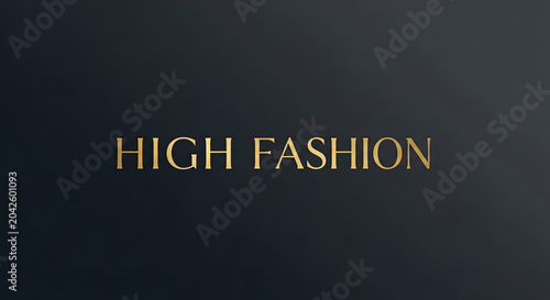 Text displaying 'HIGH FASHION' on a dark background.