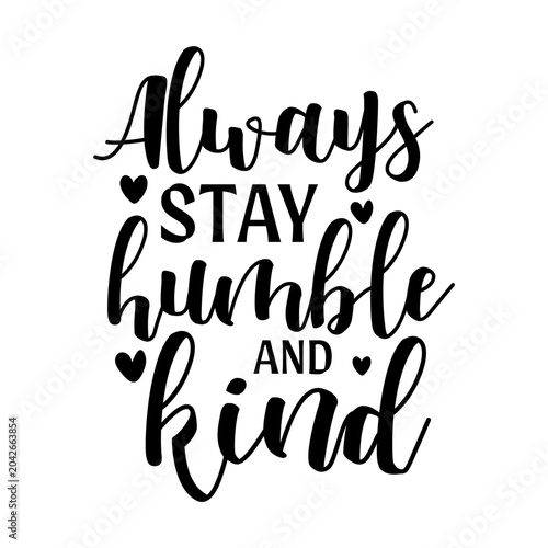 Foto Always stay humble and kind