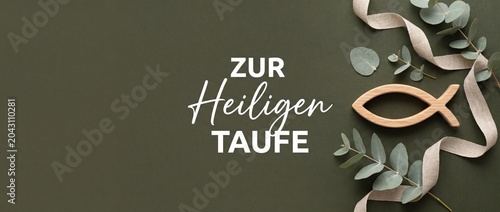 German baptism greeting banner card Zur Heiligen Taufe, featuring wooden fish motif, green eucalyptus branch, linen ribbon on olive green card background for holy communion celebration template design