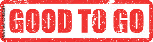 Photography This red grunge rubber stamp text says Good To Go, symbolizing readiness, permis