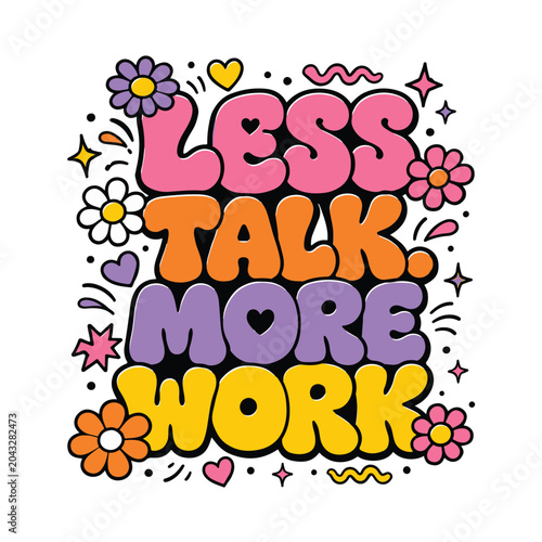 Retro groovy typography vector with Less Talk More Work quote, colorful 70s style lettering, motivational office poster design with flowers