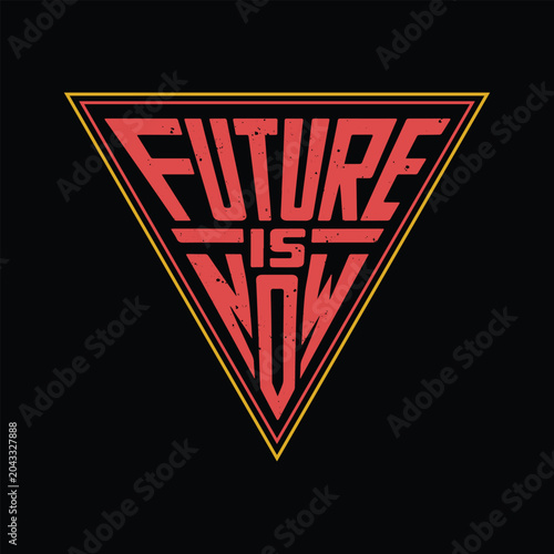 Future Is Now Geometric Typography T Shirt Design Retro Futuristic Slogan Graphic
