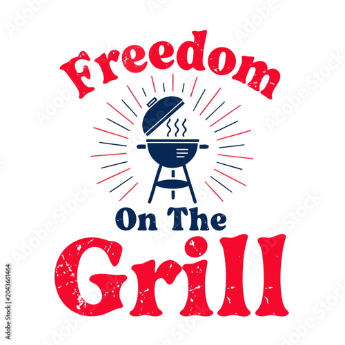 Freedom on the grill graphic with american flag colors and steaming barbecue.