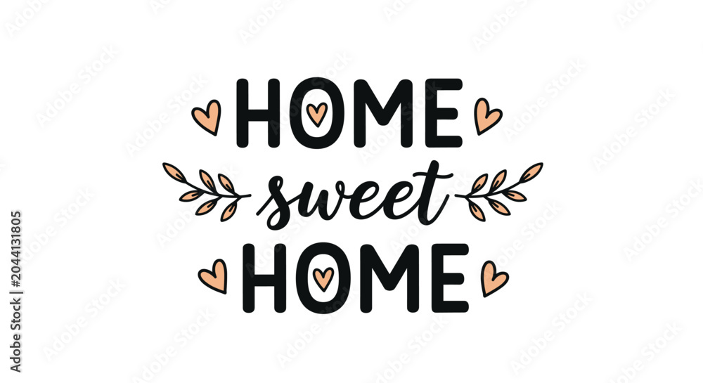 Fototapeta premium Home sweet home text design features hearts and leaf sprigs with a mix of bold and script handwriting typography styles.