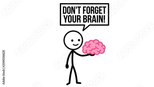 Don't Forget Your Brain – Stick Figure Holding Brain with Speech Bubble Mental Wellness Reminder Brain Reminder Concept 