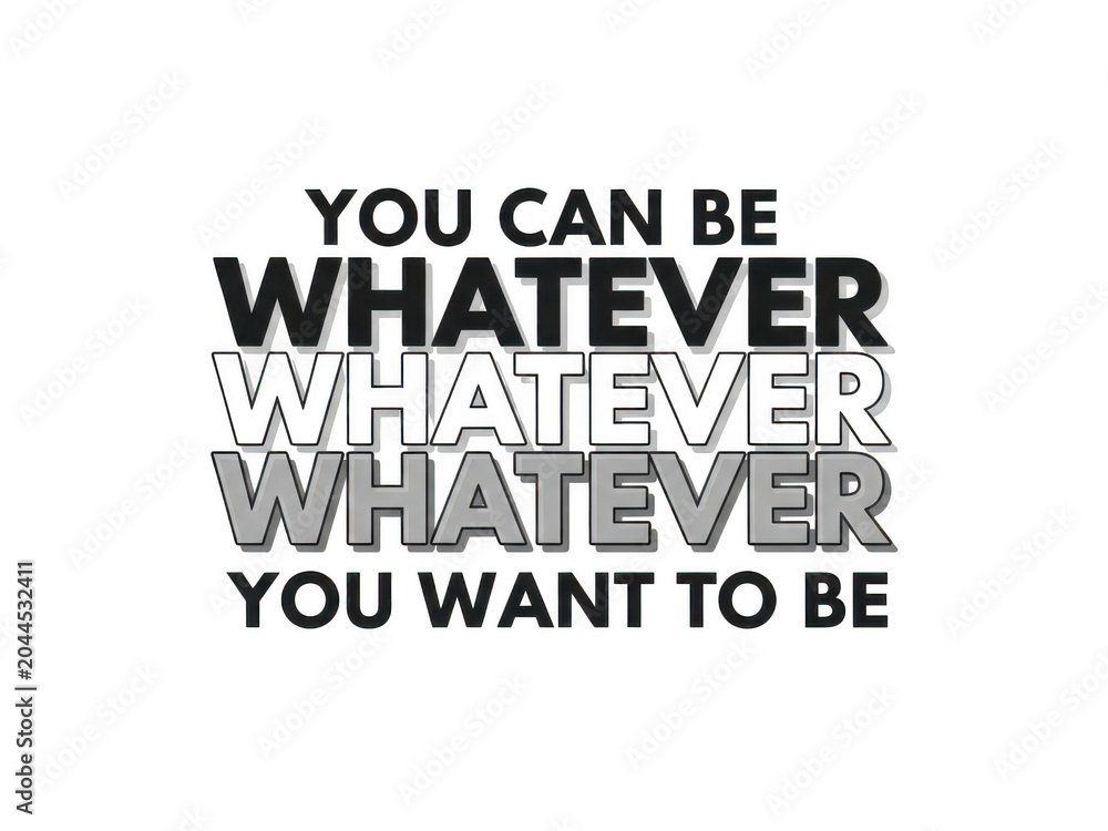 Obraz premium You can be whatever you want motivational quote text